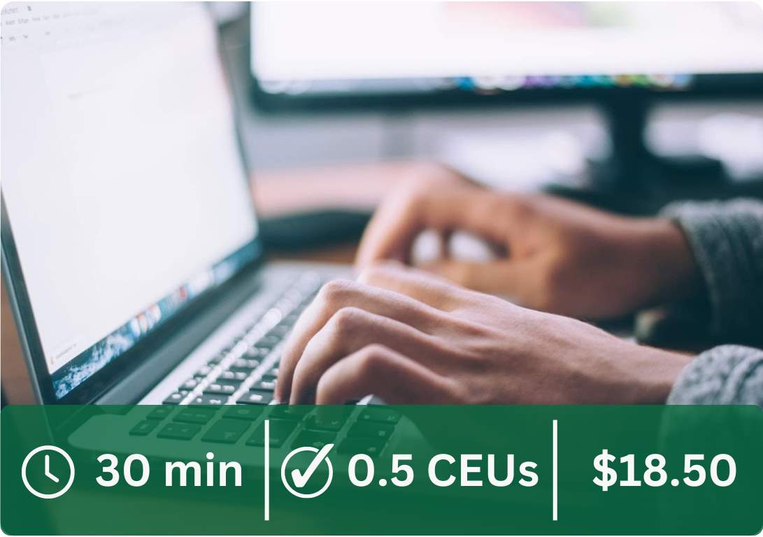 This course is 30 min and 0.5 CEUs. It costs $18.50